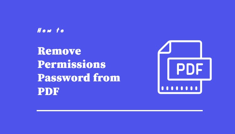 How to Remove Permissions Password from PDF Without Password